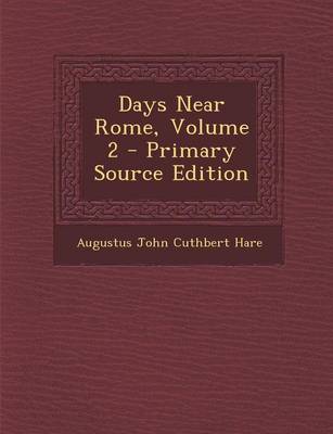 Book cover for Days Near Rome, Volume 2 - Primary Source Edition