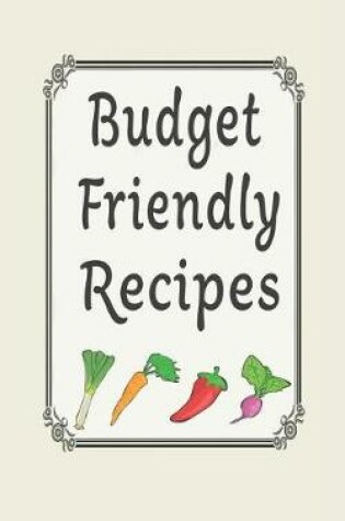 Cover of Budget Friendly Recipes