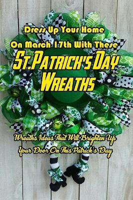 Book cover for Dress Up Your Home On March 17th With These St. Patrick's Day Wreaths