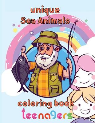 Book cover for Unique Sea Animals Coloring Book Teenagers