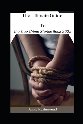 Cover of The Ultimate Guide To The True Crime Stories Book 2025