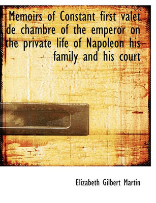 Book cover for Memoirs of Constant First Valet de Chambre of the Emperor on the Private Life of Napoleon His Family