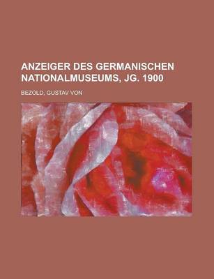 Book cover for Anzeiger Des Germanischen Nationalmuseums, JG. 1900