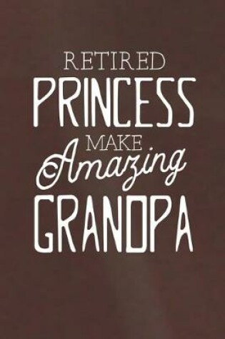 Cover of Retired Princess Make Amazing Grandpa