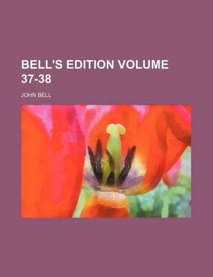 Book cover for Bell's Edition Volume 37-38
