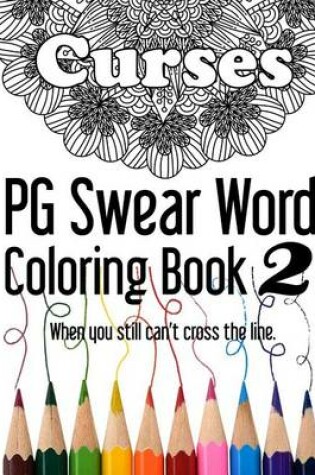 Cover of Curses PG Swear Word Coloring Book 2