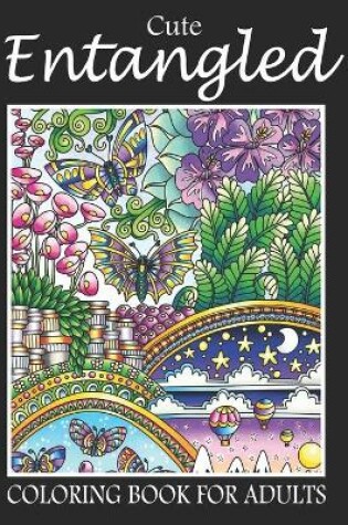 Cover of Cute Entangled Coloring Book For Adults