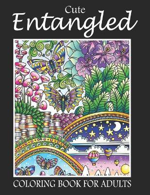 Book cover for Cute Entangled Coloring Book For Adults