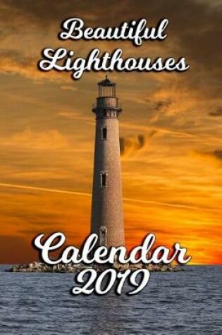 Cover of Beautiful Lighthouses Calendar 2019