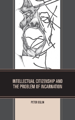 Book cover for Intellectual Citizenship and the Problem of Incarnation