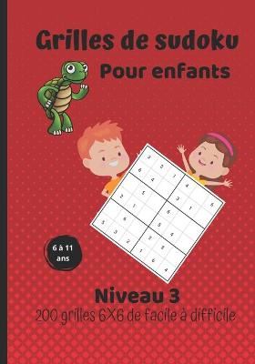 Book cover for Grilles de sudoku pour enfants - niveau 3 - 6 � 11 ans