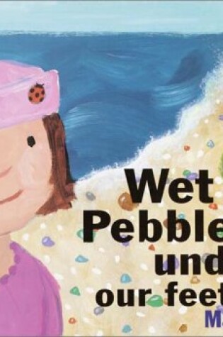 Cover of Wet Pebbles Under Our Feet