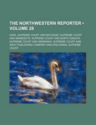 Book cover for The Northwestern Reporter (Volume 28)