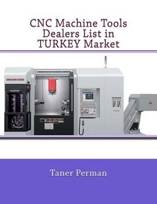 Book cover for CNC Machine Tools Dealers List in TURKEY Market