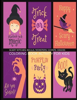 Book cover for Scary Witches, Skulls, Monsters, Ghosts, Graves Coloring Book Activity For Kids