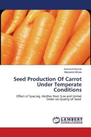 Cover of Seed Production Of Carrot Under Temperate Conditions