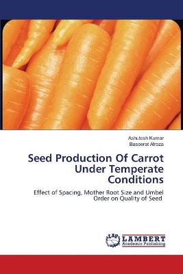 Book cover for Seed Production Of Carrot Under Temperate Conditions