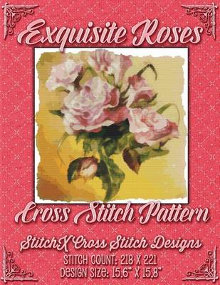 Book cover for Exquisite Roses Cross Stitch Pattern