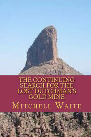 Cover of The Continuing Search for the Lost Dutchman's Gold Mine