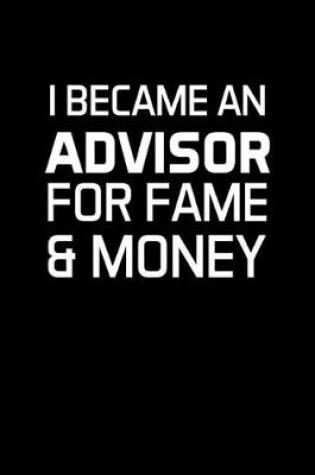 Cover of I Became An Advisor For Fame & Money