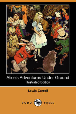 Book cover for Alice's Adventures Under Ground(Dodo Press)