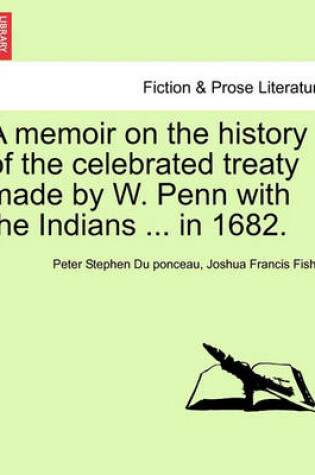 Cover of A Memoir on the History of the Celebrated Treaty Made by W. Penn with the Indians ... in 1682.