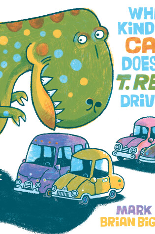 Cover of What Kind of Car Does a T. Rex Drive?