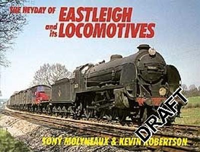 Book cover for The Heyday Of Eastleigh And Its Locomotives
