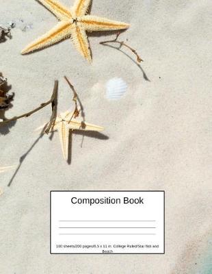 Book cover for Composition Book 100 Sheets/200 Pages/8.5 X 11 In. College Ruled/ Star Fish and Beach