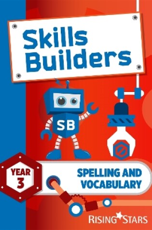 Cover of Skills Builders Spelling and Vocabulary Year 3 Pupil Book new edition