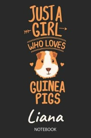 Cover of Just A Girl Who Loves Guinea Pigs - Liana - Notebook