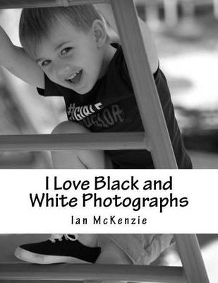 Book cover for I Love Black and White Photographs