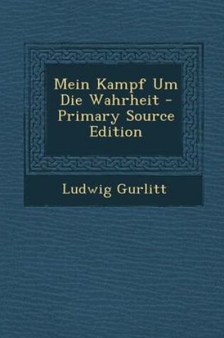 Cover of Mein Kampf Um Die Wahrheit - Primary Source Edition