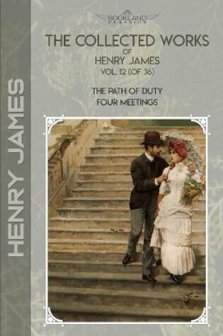 Cover of The Collected Works of Henry James, Vol. 12 (of 36)