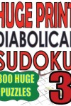 Book cover for Huge Print Diabolical Sudoku 3