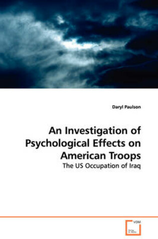 Cover of An Investigation of Psychological Effects on American Troops - The US Occupation of Iraq