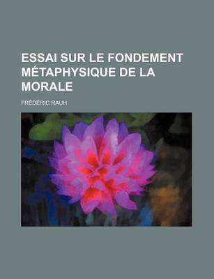 Book cover for Essai Sur Le Fondement Metaphysique de la Morale