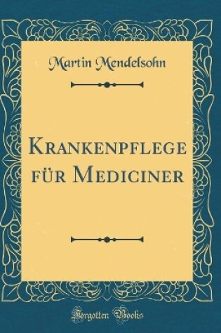 Cover of Krankenpflege für Mediciner (Classic Reprint)