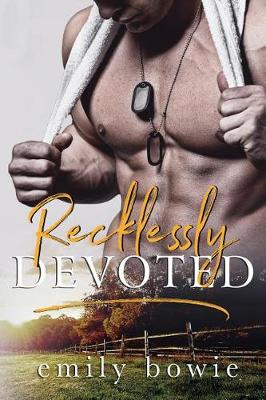 Recklessly Devoted by Emily Bowie