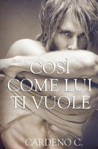 Cover of Cosi Come Lui Ti Vuole