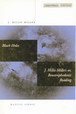 Book cover for Black Holes / J. Hillis Miller; or, Boustrophedonic Reading