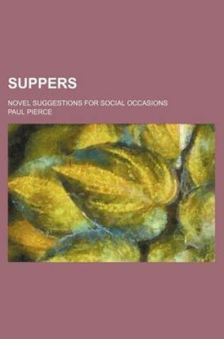 Cover of Suppers; Novel Suggestions for Social Occasions