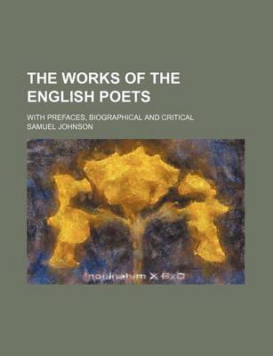 Book cover for The Works of the English Poets (Volume 63); With Prefaces, Biographical and Critical