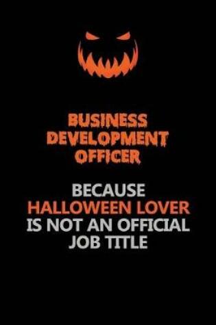 Cover of Business Development officer Because Halloween Lover Is Not An Official Job Title