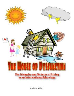 Book cover for The House of Dysfunction: The Triumphs and Tortures of Living In an International Marriage
