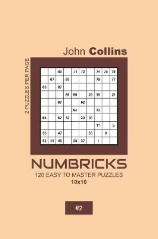 Cover of Numbricks - 120 Easy To Master Puzzles 10x10 - 2