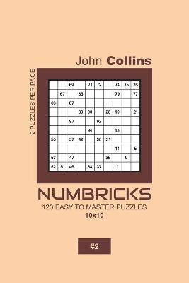 Cover of Numbricks - 120 Easy To Master Puzzles 10x10 - 2