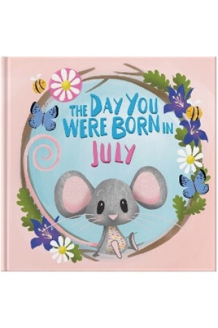 Cover of The Day You Were Born In July. . .