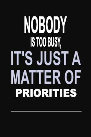 Cover of Nobody is too Busy, it's Just a Matter of Priorities