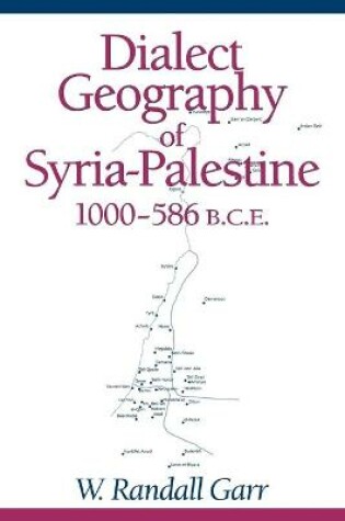 Cover of Dialect Geography of Syria-Palestine, 1000-586 BCE